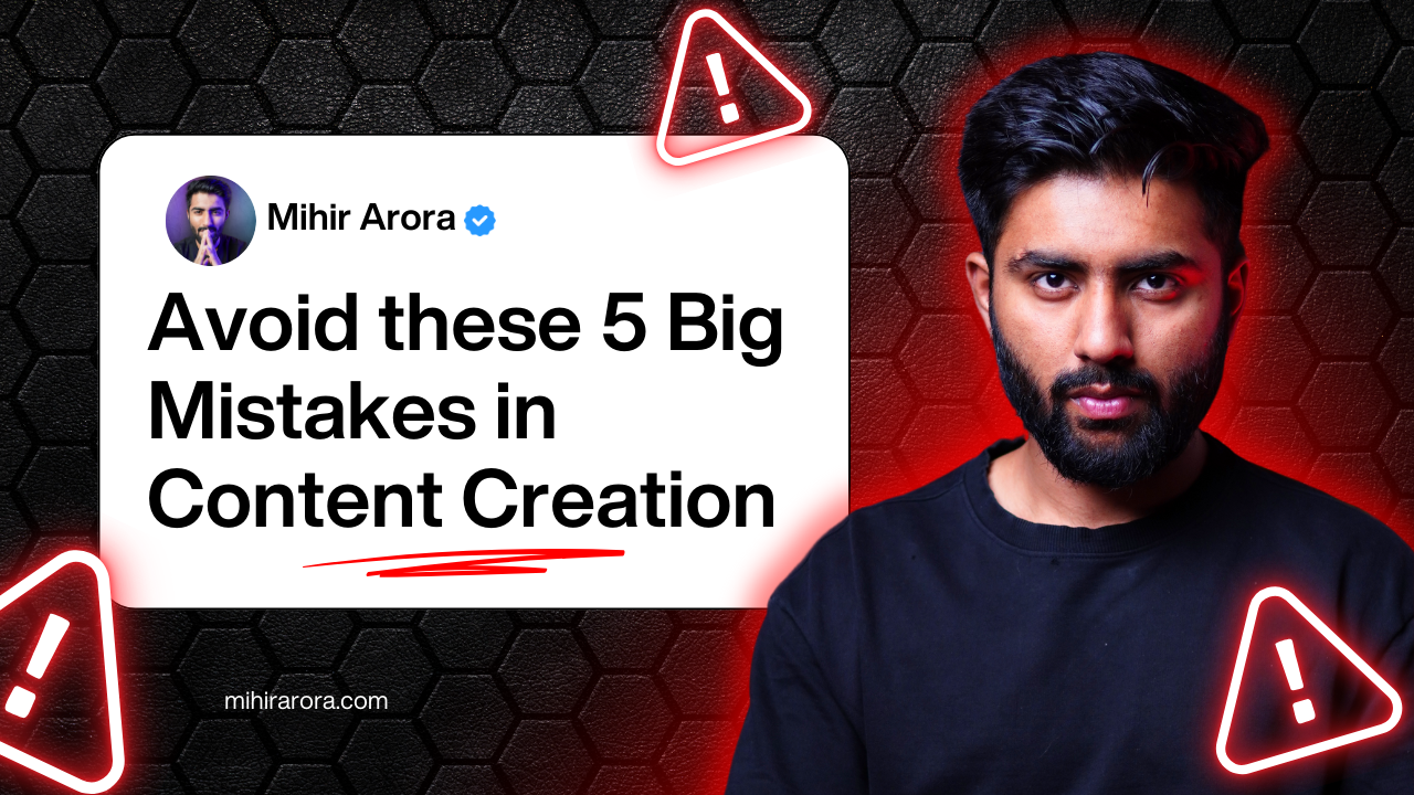 Avoid these 5 mistakes in content creation by Mihir Arora