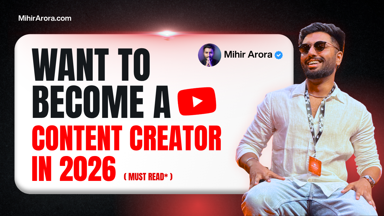 want to become content creator in 2026 - Mihir Arora