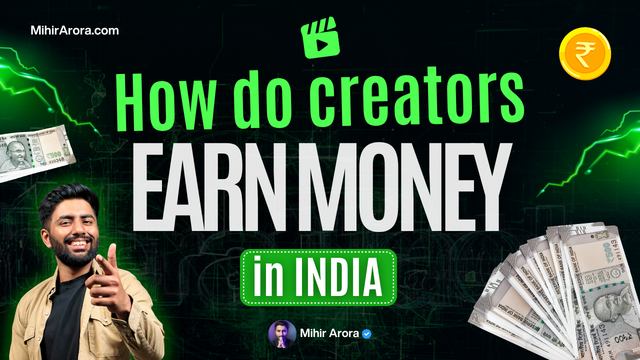 how do creators make money in India by mihir arora